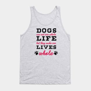 Dogs Are Not Our Whole Life But They Make Our Whole - Love Dogs - Gift For Dog Lover Tank Top